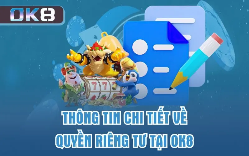 Thông tin chi tiết về quyền riêng tư tại OK8