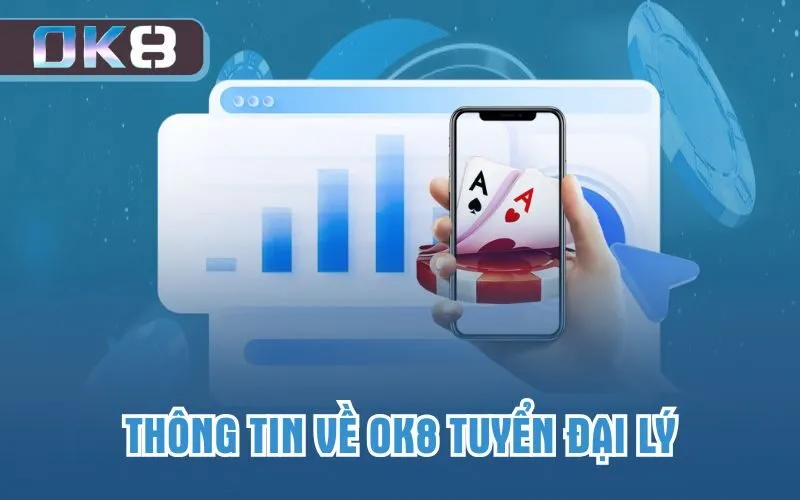 Thông tin về OK8 tuyển đại lý