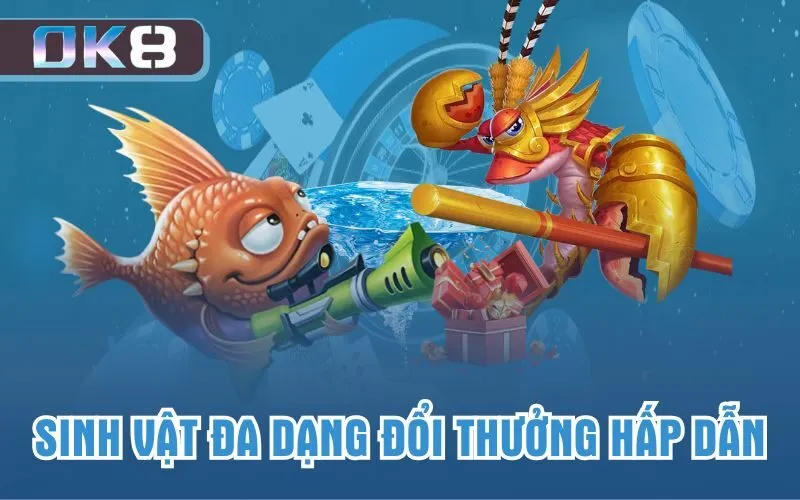 Sinh vật đa dạng đổi thưởng hấp dẫn