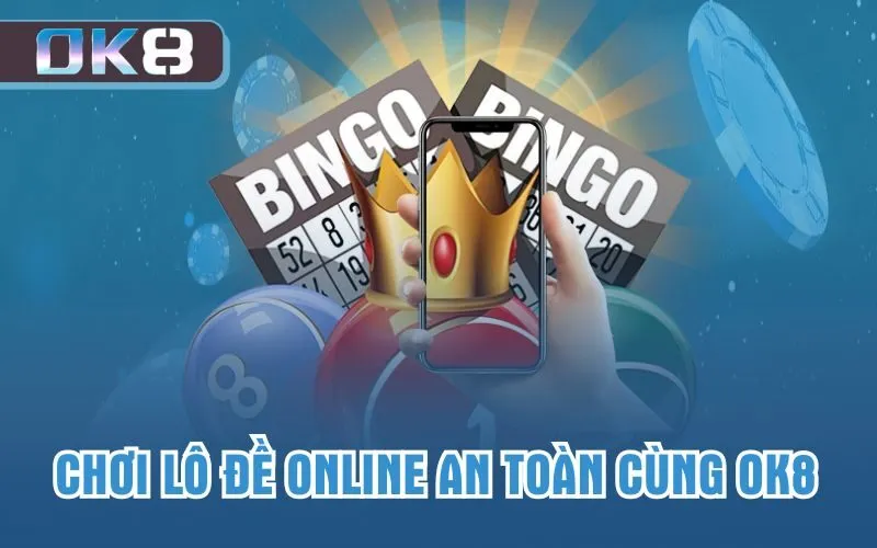 Chơi lô đề online an toàn cùng OK8