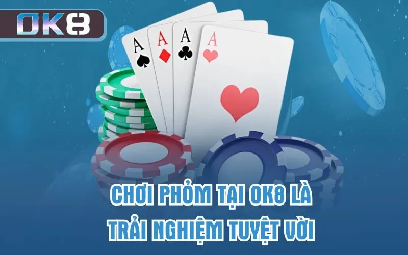 Chơi Phỏm Tại OK8 – Tiềm Năng Kiếm Tiền Khủng Dễ Dàng 