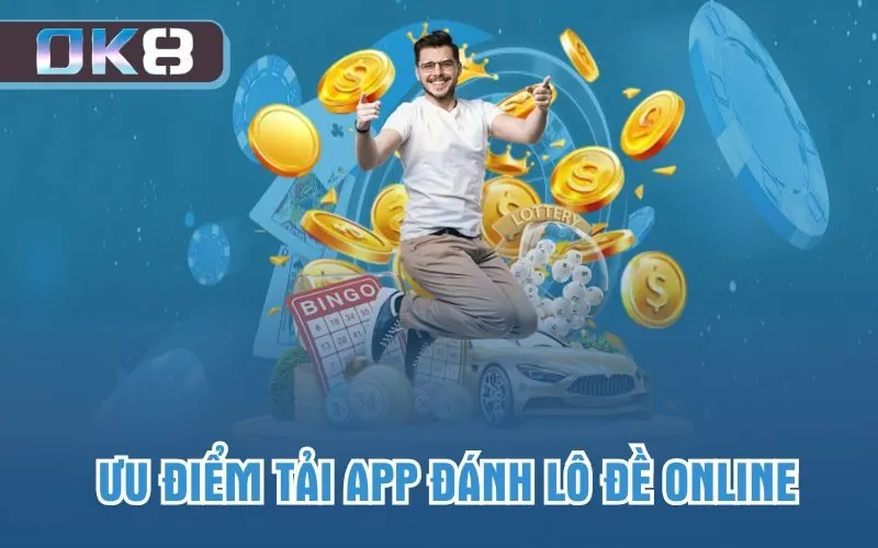 Ưu điểm tải app đánh lô đề online