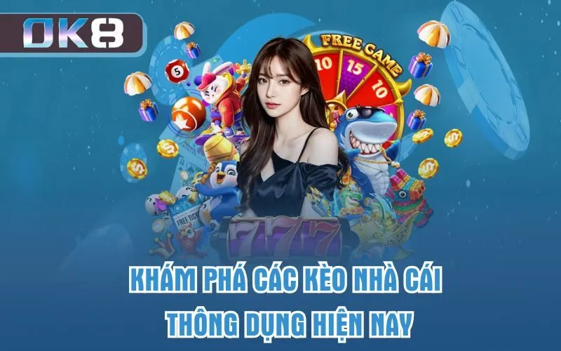 Khám phá các kèo nhà cái thông dụng hiện nay