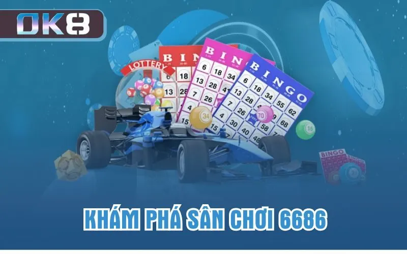 Khám phá sân chơi 6686