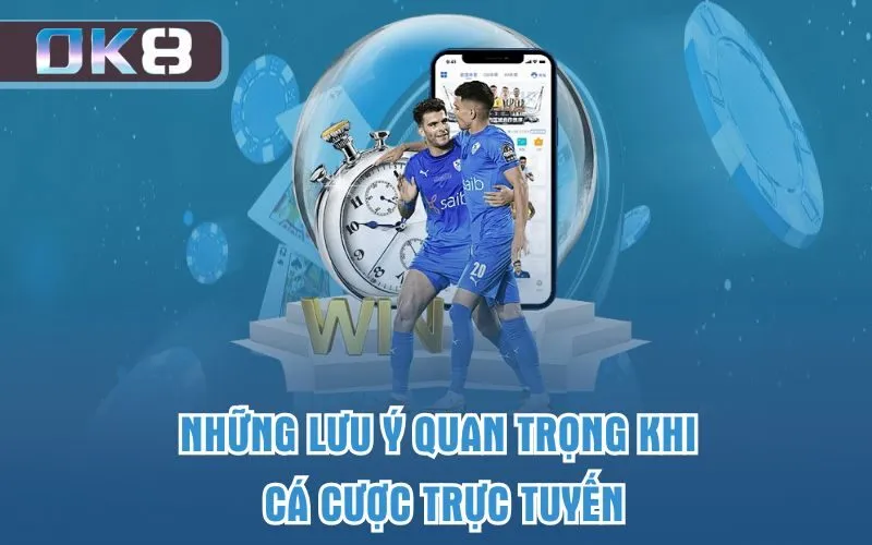 Những lưu ý quan trọng khi cá cược trực tuyến