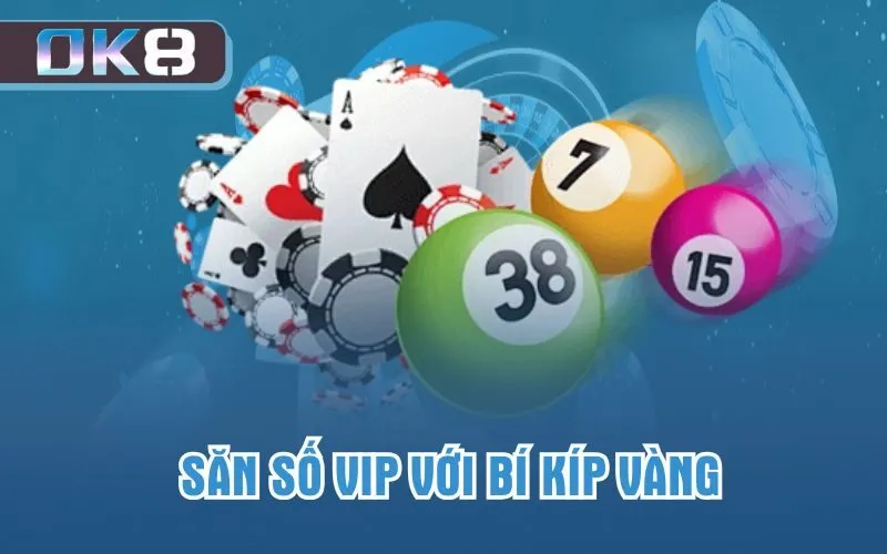 Săn số VIP với bí kíp vàng